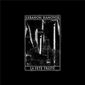 Lebanon Hanover / La Fete Triste