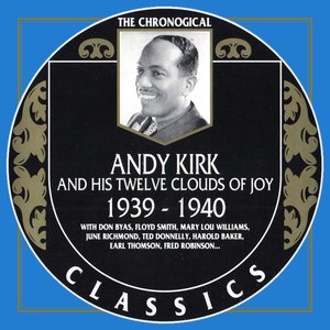 The Chronological Classics: Andy Kirk and His Twelve Clouds of Joy 1939-1940