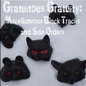 Gratuitous Gratuity: Miscellaneous Black Tracks and Side Orders
