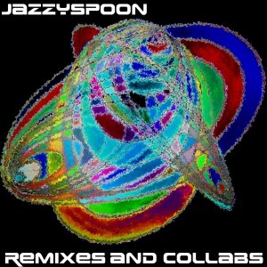 “JAZZYSPOON REMIXES AND COLLABS”的封面