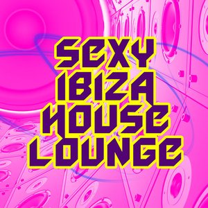 Sexy Ibiza House Lounge