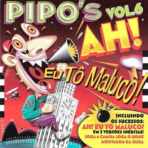 Pipo's, Vol. 6 - Ah! Eu tô Maluco!