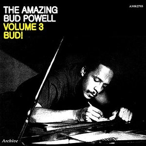 The Amazing Bud Powell Volume 3 Bud!