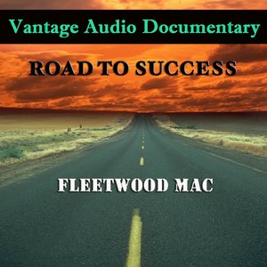 Vantage Audio Documentary: Road To Success, Fleetwood Mac