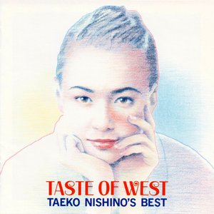 TASTE OF WEST 〜TAEKO NISHINO'S BEST〜