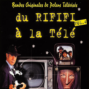 Du Rififi À La Télé, Vol. 4: Bandes Originales De Polars Télévisés