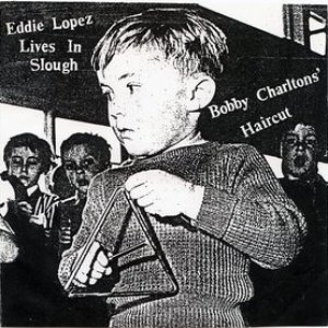 Eddie Lopez Lives in Slough / Bobby Charlton's Haircut