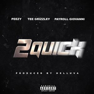 2 Quick (feat. Tee Grizzley & Payroll Giovanni)