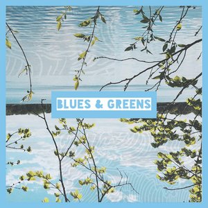 Blues & Greens