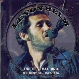 The Ties That Bind: The Best of Levon Helm 1975-1996