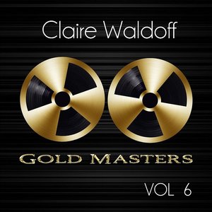 Gold Masters: Claire Waldoff, Vol. 6