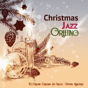 Christmas Jazz Greeting (45 Original Christmas Jazz Tracks - Digitally Remastered)