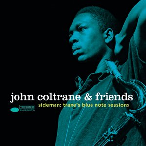 John Coltrane & Friends - Sideman: Trane’s Blue Note Sessions