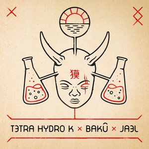 TETRA HYDRO K x BAKÛ x JAEL