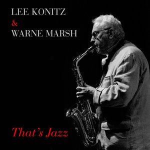 Lee Konitz & Warne Marsh: That's Jazz