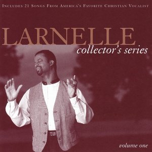 Larnelle Collectors Series Volume 1