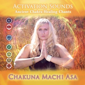 Image for 'Activation Sounds: Ancient Chakra Healing Chants'