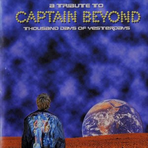 Thousand Days Of Yesterdays - A Tribute To Captain Beyond