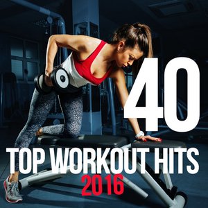 40 Top Workout Hits 2016