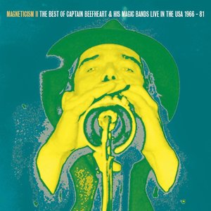 Magneticism II The Best Of Captain Beefheart & His Magic Bands