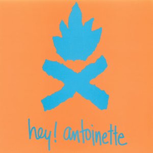 Hey! Antoinette