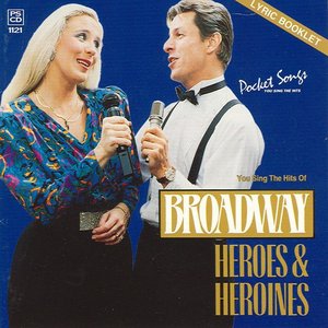 The Hits Of Broadway Heros And Heroines