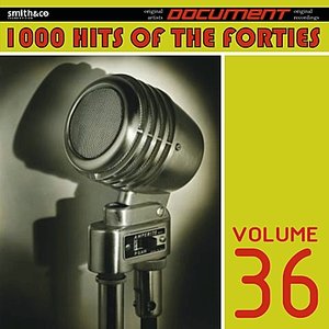 1000 Hits of the Forties, Vol. 36