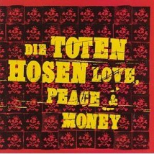 Die Toten Hosen - Love, Peace And Money - Zortam Music