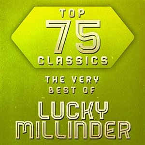 Top 75 Classics - The Very Best of Lucky Millinder