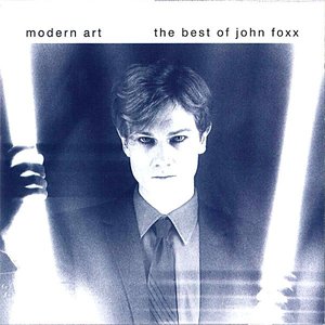 Modern Art - The Best Of John Foxx