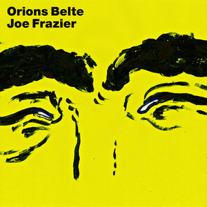Joe Frazier | Orions Belte Lyrics, Song Meanings, Videos, Full Albums & Bios