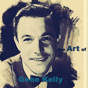 The Art of Gene Kelly (Remastered)