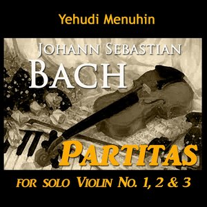 Bach: Partitas for Solo Violin No. 1, 2 & 3