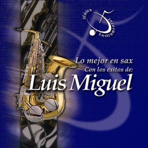 Lo Mejor en Sax Con Los Exitos de Luis Miguel