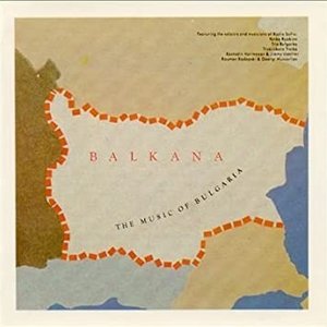 Balkana - The Music Of Bulgaria