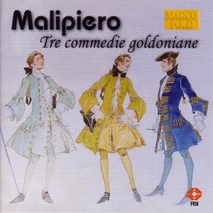 MALIPIERO: Tre Commedie Goldoniane / Stradivario / Gabrieliana