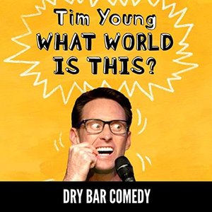 Dry Bar Comedy Presents: What World Is This?