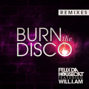 Burn the Disco (Remixes) [feat. will.i.am] - Single