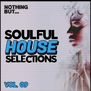 Nothing But... Soulful House Selections, Vol. 09