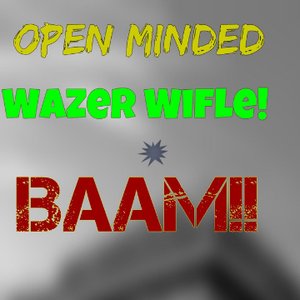 Wazer Wifle!!