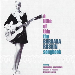 A Little Of This: The Barbara Ruskin Songbook