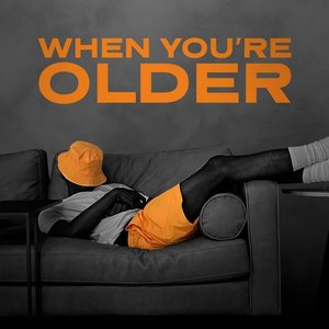 When You're Older - Single