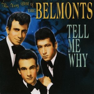 Tell Me Why: The Very Best Of The Belmonts