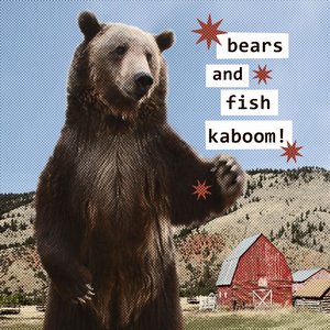 bears and fish kaboom!
