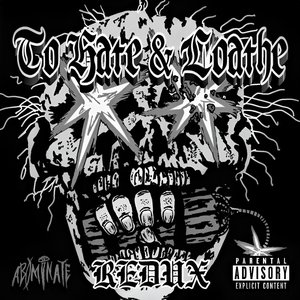To Hate & Loathe REDUX