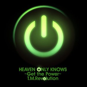 HEAVEN ONLY KNOWS ~Get the Power~