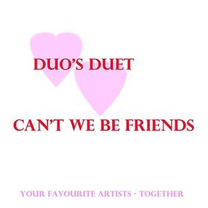 Duo's Duet - Can't We Be Friends