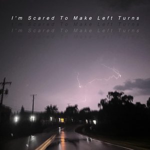I'm Scared To Make Left Turns - EP
