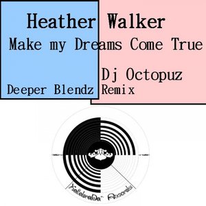 Make My Dreams Come True (DJ Octopuz Deeper Blendz Remix)