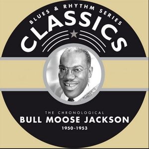 Blues & Rhythm Series Classics: Bullmoose Jackson